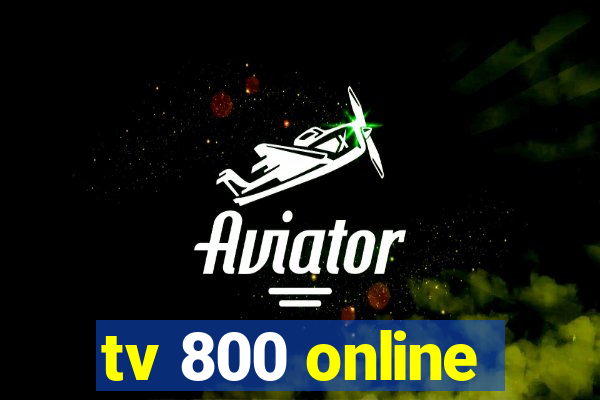 tv 800 online